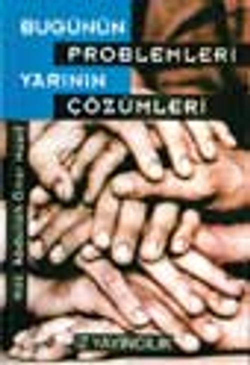 Bugünün Problemleri, Yarının Çözümleri