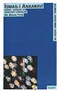 İsmail-İ Ankaravi Hayatı, Eserleri Ve Tasavvufi Görüşleri