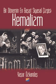 Bir Dönemin En Başat Siyasal Çizgisi: Kemalizm 