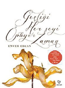 Geçtiği Her Şeyi Öpüyor Zaman - Enver Ercan