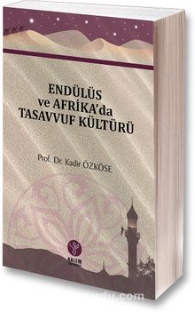 Endülüs ve Afrika’da Tasavvuf Kültürü - Doç. Dr. Kadir Özköse