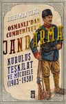 Osmanlı'dan Cumhuriyet'e Jandarma &amp; Kuruluş Teşkilat ve Mücadele (1903-1938)