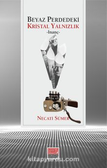 Beyaz Perdedeki Kristal Yalnızlık & İnanç - Necati Sümer