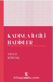 Kadınlarla İlgili Hadisler - Yavuz Köktaş