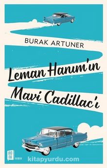 Leman Hanım'ın Mavi Cadillac'ı - Burak Artuner