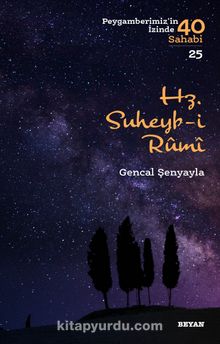 Hz. Süheyb-i Rumi / Peygamberimizin İzinde 40 Sahabi 25 - Gencal Şenyayla