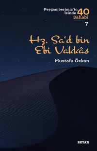 Hz. Sa‘d b. Ebi Vakkas / Peygamberimizin İzinde 40 Sahabi 7