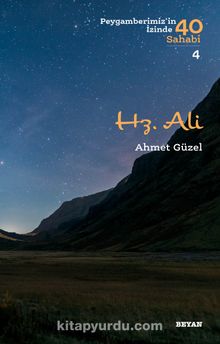 Hz. Ali / Peygamberimizin İzinde 40 Sahabi 4 - Ahmet Güzel