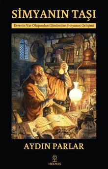 Simyanın Taşı & Evrenin Var Oluşundan Günümüze Simyanın Gelişimi