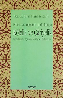İslam ve Osmanlı Hukukunda Kölelik Ve Cariyelik