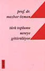 Türk Toplumu Nereye Götürülüyor