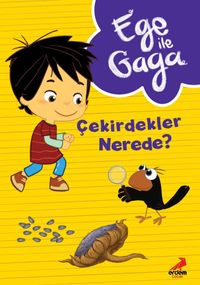 Ege ile Gaga – Çekirdekler Nerede?