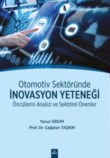 Otomotiv Sektöründe İnovasyon Yeteneği Öncüllerin Analizi ve Sektörel Öneriler