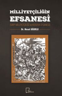 Milliyetçiliğin Efsanesi (Sırp Milliyetçiliği ve Kosova Efsanesi)