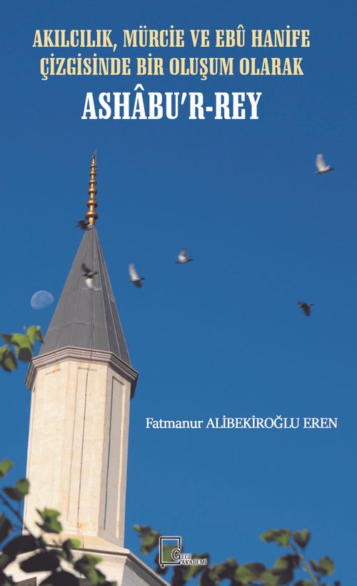 Akılcılık, Mürcie ve Ebu Hanife Çizgisinde Bir Olusum Olarak Ashabu'r-Rey 