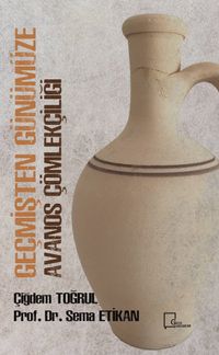 Geçmişten Günümüze Avanos Çömlekçiliği 