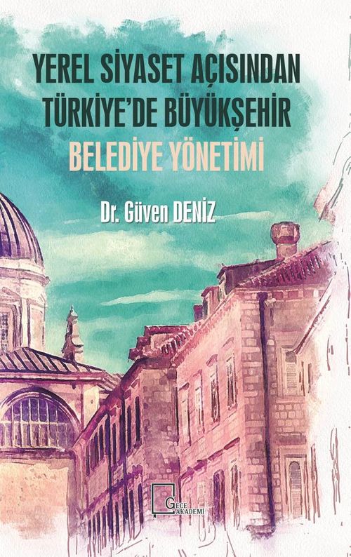 Yerel Siyaset Açısından Türkiye'de Büyükşehir Belediye Yönetimi