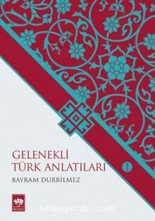 Gelenekli Türk Anlatıları - Bayram Durbilmez