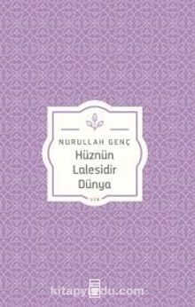 Hüznün Lalesidir Dünya - Prof. Dr. Nurullah Genç