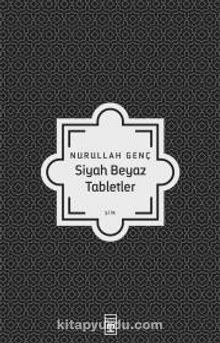 Siyah Beyaz Tabletler - Prof. Dr. Nurullah Genç