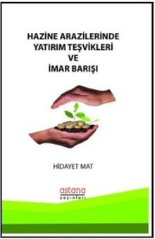 Hazine Arazilerinde Yatırım Teşvikleri ve İmar Barışı