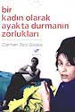 Bir Kadın Olarak Ayakta Durmanın Zorlukları