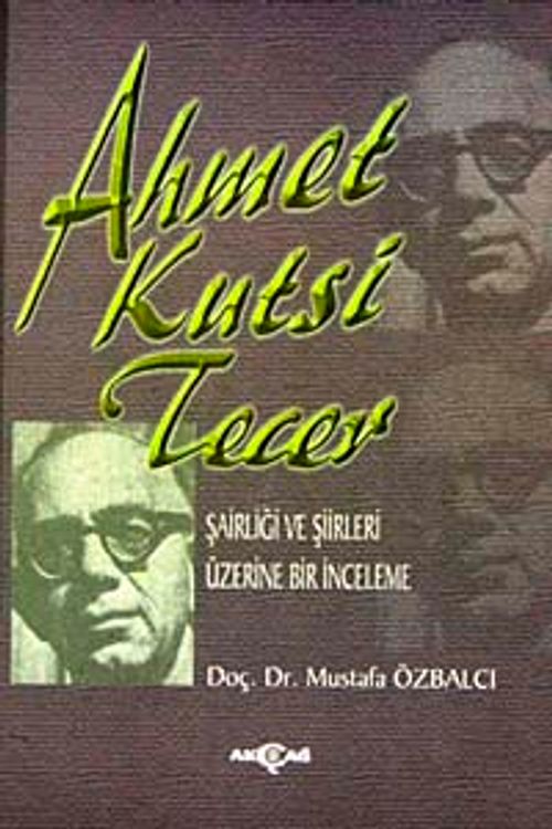 Ahmet Kutsi Tecer & Şairliği ve Şiirleri Üzerine Bir İnceleme