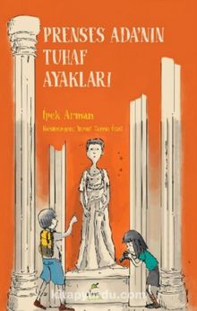 Prenses Ada'nın Tuhaf Ayakları - İpek Arman