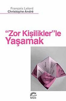 Zor Kişilikler'le Yaşamak - François Lelord