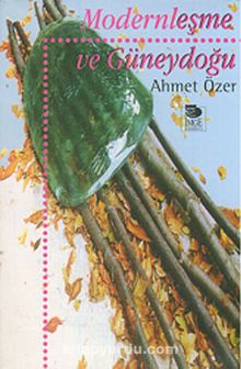 Modernleşme ve Güneydoğu - Ahmet Özer