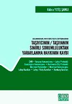 Uluslararası Kara, Hava ve Deniz Yoluyla Eşya Taşımalarında&Taşıyıcının / Taşıyanın Sınırlı Sorumluluktan Yararlanma Hakkının Kaybı