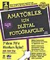 Amat&ouml;rler İ&ccedil;in Dijital Fotoğraf&ccedil;ılık