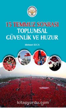 15 Temmuz Sonrası Toplumsal Güvenlik ve Huzur - Mehmet Koca