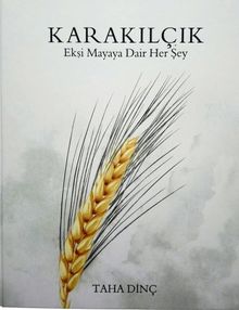 Karakılçık & Ekşi Mayaya Dair Her Şey