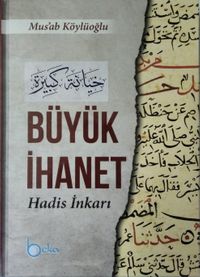 Büyük İhanet & Hadis İnkarı