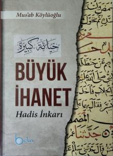 Büyük İhanet & Hadis İnkarı