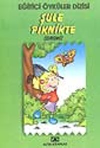 Şule Piknikte (Çevremiz) (Eğitici Öyküler)
