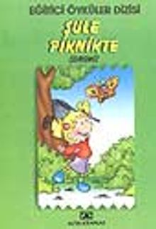 Şule Piknikte (Çevremiz) (Eğitici Öyküler)