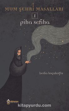 Piha Sefiha / Mum Şehri Masalları 1 - Bedia Koçakoğlu