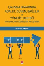 Çalışma Hayatında Adalet, Güven, Bağlılık ve Yönetici Desteği