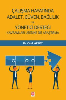 Çalışma Hayatında Adalet, Güven, Bağlılık ve Yönetici Desteği