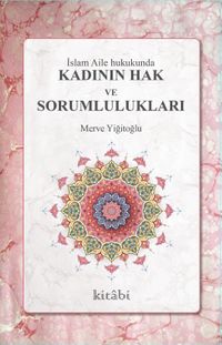 İslam Aile Hukukunda Kadının Hak ve Sorumlulukları