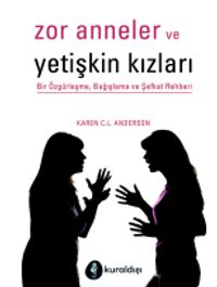 Zor Anneler ve Yetişkin Kızları