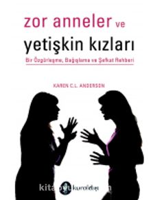 Zor Anneler ve Yetişkin Kızları - Karen C. L. Anderson