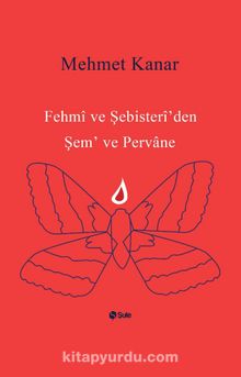 Fehmi ve Şebister İ’den Şem’ ve Pervane - Prof. Dr. Mehmet Kanar