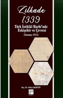 Zilkade 1339 Türk İstiklal Harbi'nde Eskişehir ve Çevresi (Temmuz 1921)