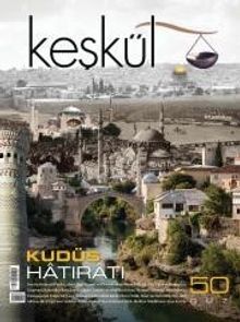 Keşkül Sayı:50 / Kudüs Hatıratı