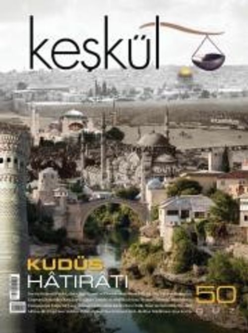 Keşkül Sayı:50 / Kudüs Hatıratı