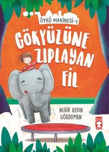 Gökyüzüne Zıplayan Fil - Öykü Makinesi 1