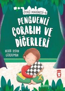 Penguenli Çorabım ve Diğerleri - Öykü Makinesi 6 - Nehir Aydın Gökduman